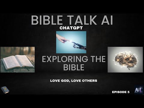Bible Verses Exploring the Bible Ep 5 "Love God, Love Others" Bible Talk AI Generated Content 2023