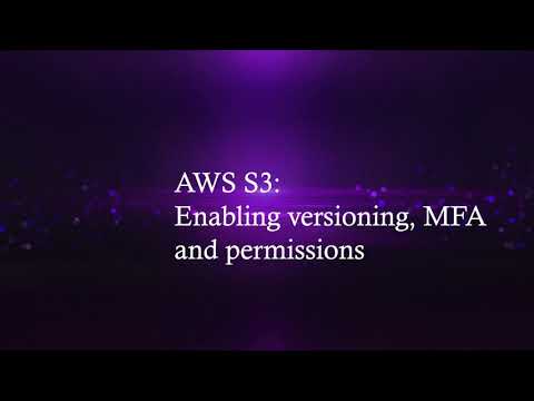 AWS S3 Enabling Versioning, MFA Requirement and Permissions