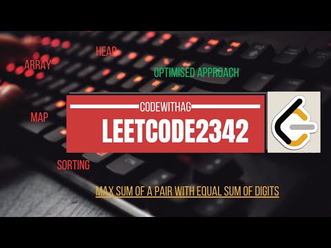 LeetCode Question:2342:-Max Sum of a Pair With Equal Sum of Digits||C++ ,Python,Java||ExplainedCoded
