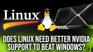 Does Linux Gaming Need Nvidia Fully Onboard To Replace Windows?