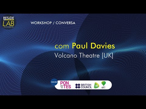 Workshop conversa com Paul Davies/Volcano Theatre (País de Gales/UK) - COM TRADUÇÃO SIMULTÂNEA