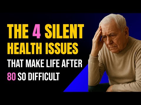 The 4 Silent Health Issues That Make Life After 80 So Difficult| 4 Hidden Health Dangers After 80