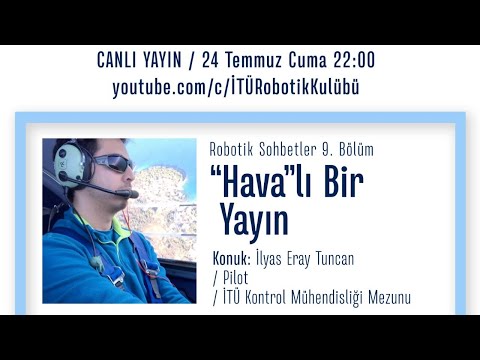 Robot Sohbetleri 9 / Hava'lı Bir Yayın / İlyas Eray Tuncan