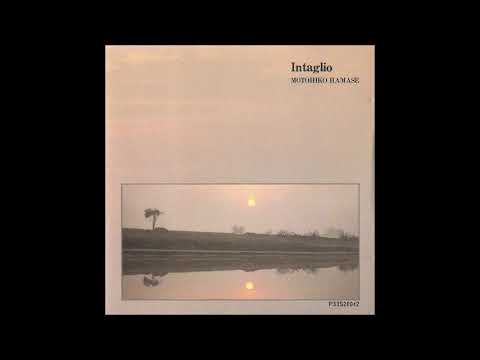 Motohiko Hamase (浜瀬元彦) - Intaglio (インタリヨ) (1986) [Full Album]