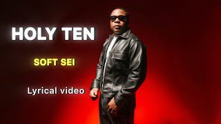Holy ten - Soft Sei ( Lyrical video ) 