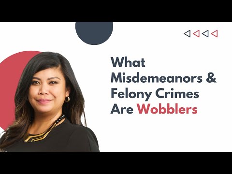 What Misdemeanors and Felony Crimes are Wobblers?