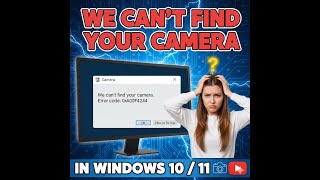 We Can't Find Your Camera Error code 0xa00f4244 In Windows 10 / 11 | Camera not Working FIXED