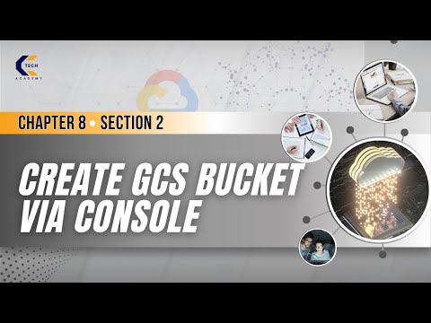 Chapter 8  | Section 2  | Create Google Cloud Storage via Console