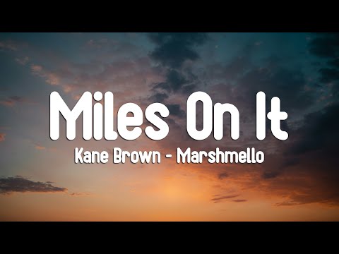 Marshmello, Kane Brown - Miles On It (Lyrics)