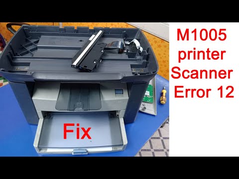 Hp M1005 printer scanner Error 12 easy repair solution