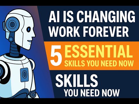 AI Is Changing Work Forever: 5 Essential Skills You Need Now