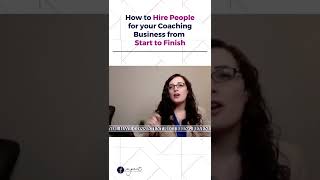 How to Hire People for Your Coaching Business from Start to Finish