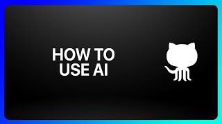 How To Use GitHub Ai Tutorial