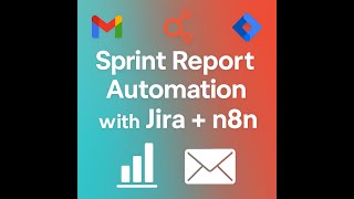 Jira Sprint Reports Automated with n8n & Gmail