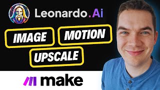 Integrate Leonardo AI's Image & Video Tools with Make.com (Ultimate Guide)