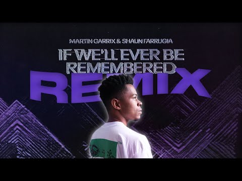 Martin Garrix And Shaun Farrugia - If We'll Ever Be Remembered [JOHLOW FLIP]