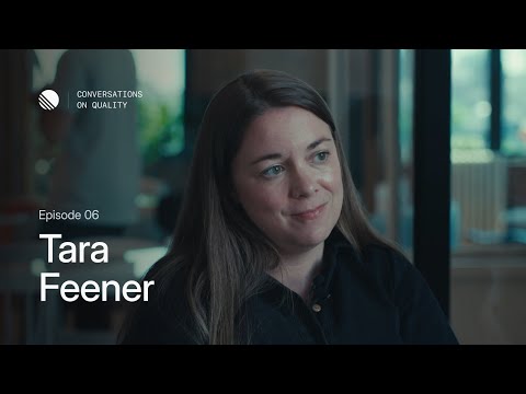 Tara Feener (The Browser Company) – Conversations on Quality (Episode 06)