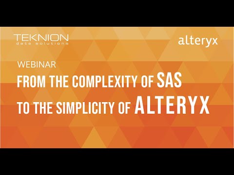 Teknion Webinar - From the Complexity of SAS to the Simplicity of Alteryx