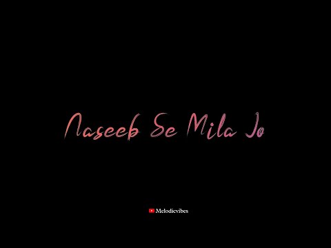 Naseeb Se Whatsapp Status | Vishal Mishra | Satya Prem Ki Katha | Black Screen Status | Love Song