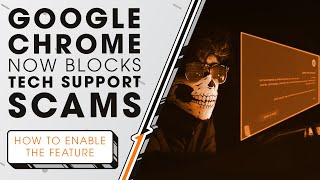 Google Chrome Now Blocks Tech Support Scams | Sync Up