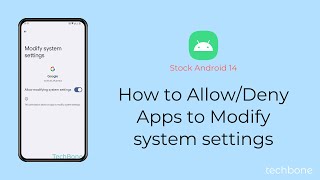 How to Allow/Deny Apps to Modify system settings [Android 14]