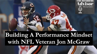 Building A Performance Mindset with NFL Veteran Jon McGraw | Episode 3
