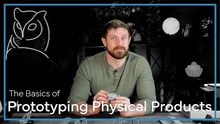 The Basics of Prototyping Physical Products  |  Product Design Education