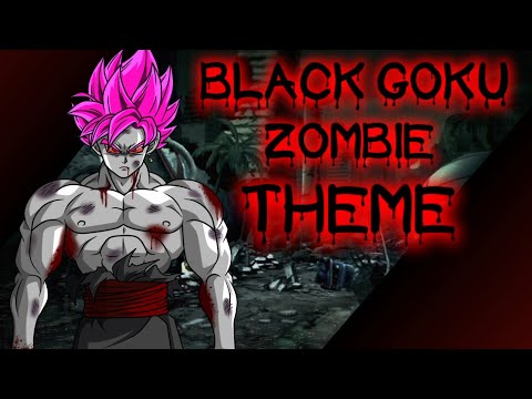 Zerami Denev: Black Goku Zombie Theme | Fanfiction-Ost