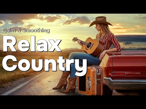 【Country Relax 65】Relaxing Country Playlist – In the Gentleness of Nature
