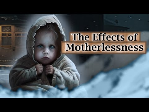 The Horrific Impact Motherlessness Has on Children