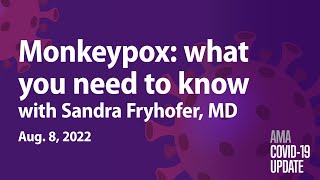 Monkeypox symptoms, vaccines, cases, testing, PPE & more with Sandra Fryhofer, MD | COVID-19 Update