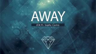 JCH - Away (Ft. Sophy Castro)