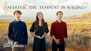 Master, the Tempest is Raging | Hymn Music Video | The Good and the Beautiful
