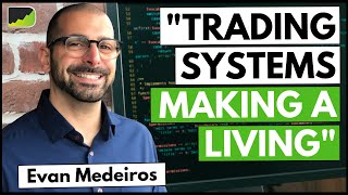 System Trading Approach to the Markets - Evan Medeiros