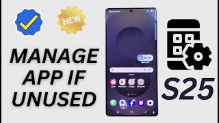 How to Turn On/Off 'Manage App If Unused' on Galaxy S25/S25+/Ultra 🚀