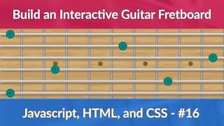 #16 - Build an Interactive Guitar Fretboard with Javascript. HTML and CSS - Show Notes of Same Kind