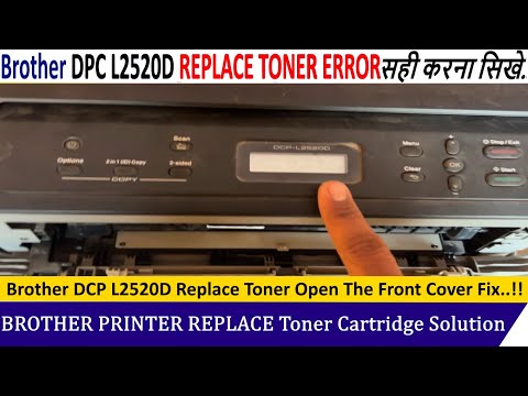 Brother DCP L2520D Open The Front Cover Replace Toner Fix | Brother Printer Toner Replace Error Fix