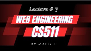 CS511 Lecture 7 | Master Web Engineering Concepts | #CS511 #WebEngineering #MJStudio555 #playlist