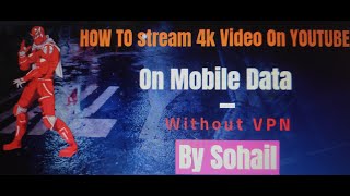 how to play 4k videos on YouTube on mobile data