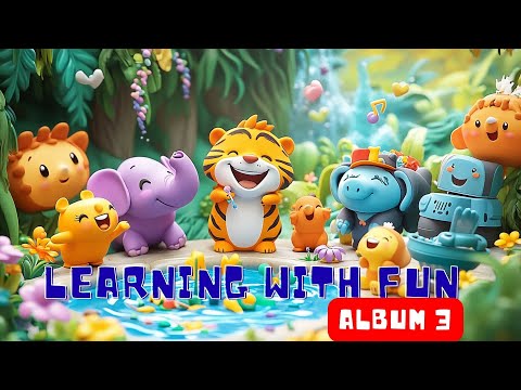 Learning with Fun Album 3 | Kids Songs for Learning, Playing & Growing