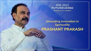 Prashanth Prakash: Grounding Innovation in Spirituality