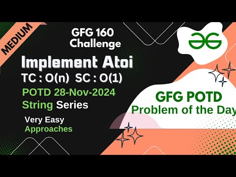 Implement Atoi | GFG POTD | 28-11-24 | MEDIUM | GFG Problem of the day |  GFG 160 Challenge | String