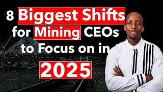 8 Biggest Shifts for Mining CEOs to focus on in 2025