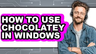 How to Use Chocolatey in Windows (updated)
