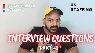 US Staffing Interview Questions - Staffing Part - 3 #staffinggaur #interviewquestions #information