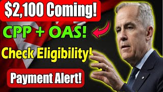 CPP & OAS Update: Up to $2,100 in Payments Arriving This Week — Are You Eligible?