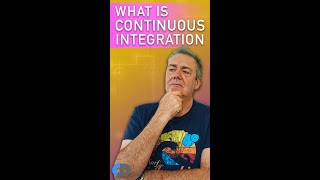 What Is Continuous Integration | #SHORTS