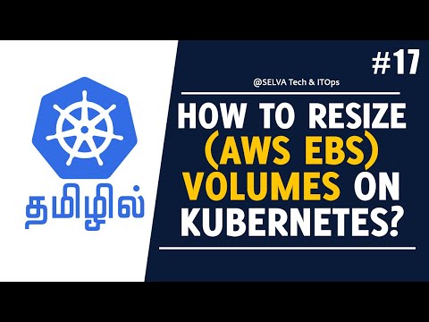 Kubernetes in Tamil 17 - How to Resize Volumes (AWS EBS) on Kubernetes without Downtime?
