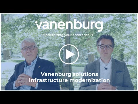 IT infrastructure modernization - The Vanenburg solution
