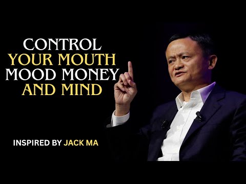 CONTROL YOUR MOUTH, MOOD, MONEY AND MIND  Jack Ma Best Motivational Speech